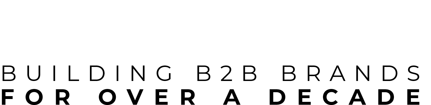 Building B2B brands for over a decade